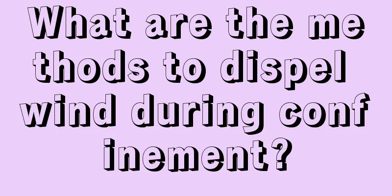 What are the methods to dispel wind during confinement?