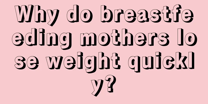 Why do breastfeeding mothers lose weight quickly?