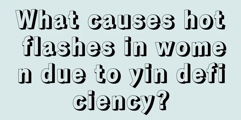 What causes hot flashes in women due to yin deficiency?