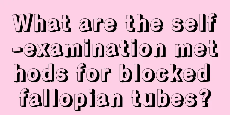 What are the self-examination methods for blocked fallopian tubes?