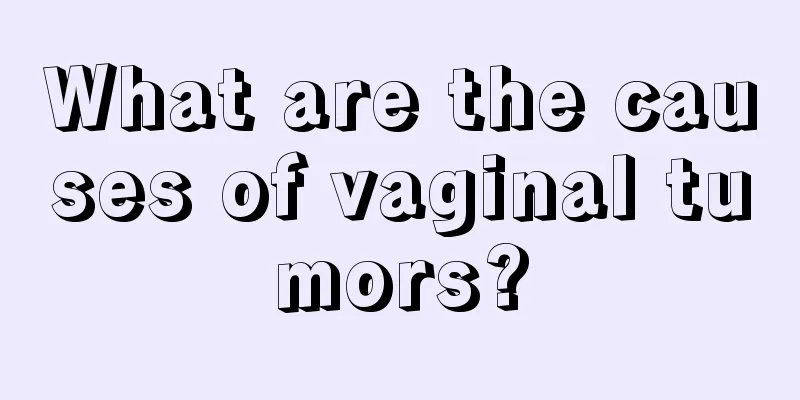 What are the causes of vaginal tumors?