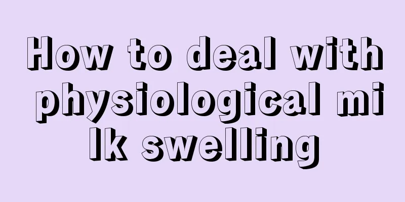 How to deal with physiological milk swelling