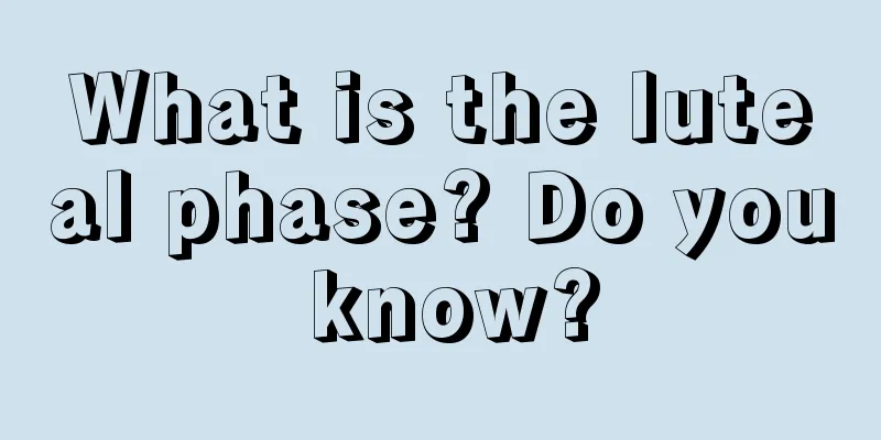 What is the luteal phase? Do you know?