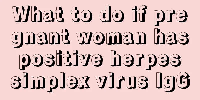 What to do if pregnant woman has positive herpes simplex virus IgG