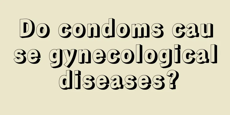 Do condoms cause gynecological diseases?