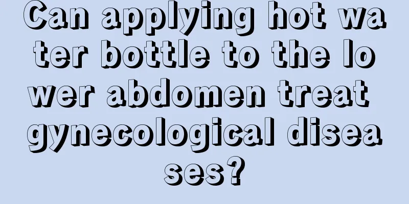 Can applying hot water bottle to the lower abdomen treat gynecological diseases?