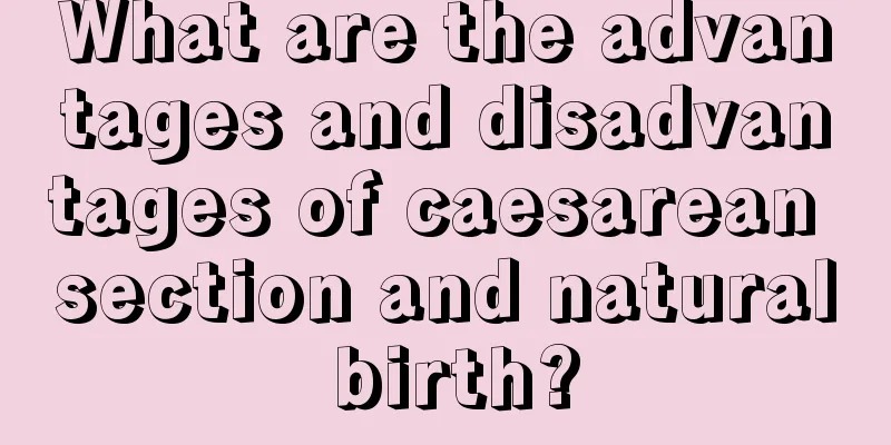 What are the advantages and disadvantages of caesarean section and natural birth?