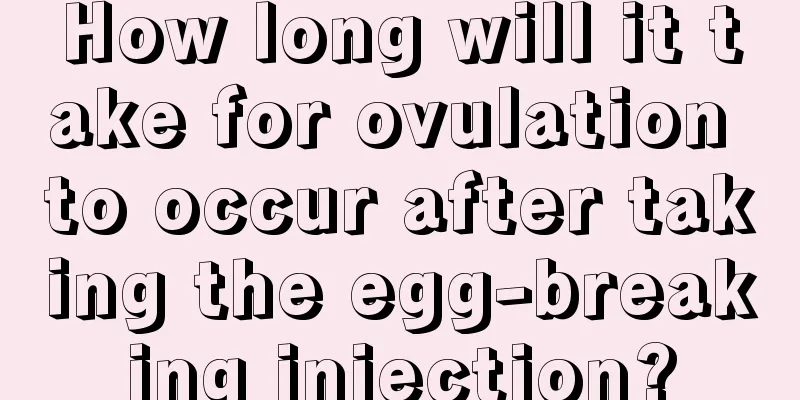 How long will it take for ovulation to occur after taking the egg-breaking injection?