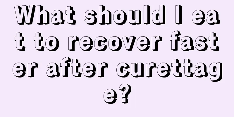 What should I eat to recover faster after curettage?