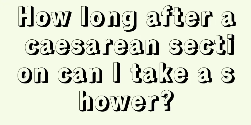 How long after a caesarean section can I take a shower?