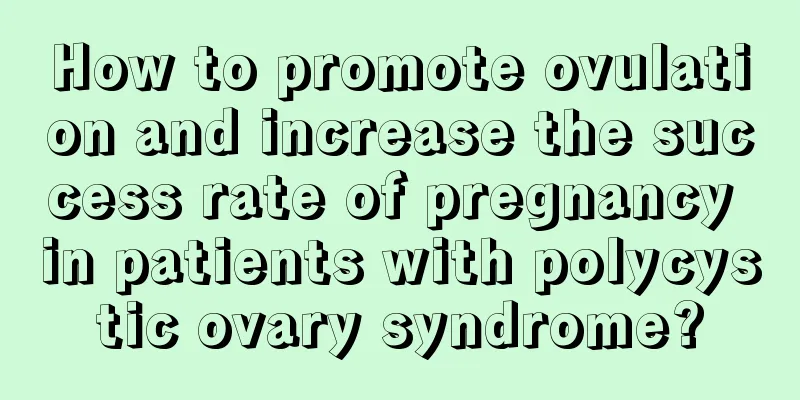 How to promote ovulation and increase the success rate of pregnancy in patients with polycystic ovary syndrome?