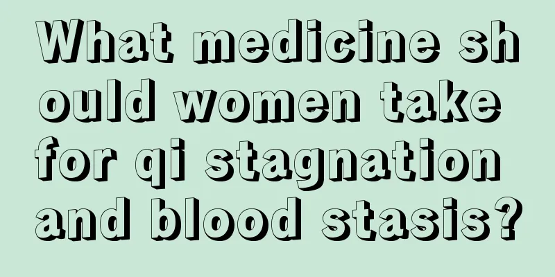 What medicine should women take for qi stagnation and blood stasis?