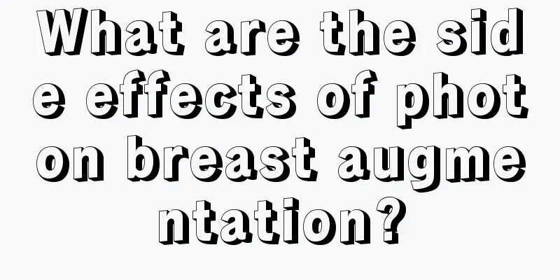 What are the side effects of photon breast augmentation?