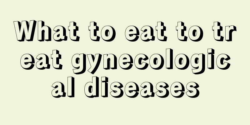 What to eat to treat gynecological diseases