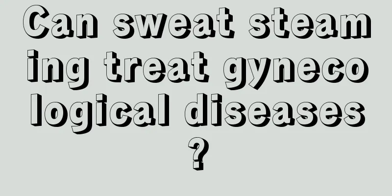 Can sweat steaming treat gynecological diseases?