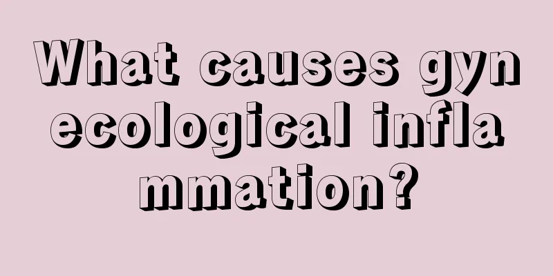 What causes gynecological inflammation?