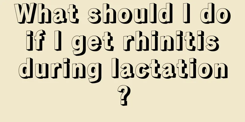 What should I do if I get rhinitis during lactation?