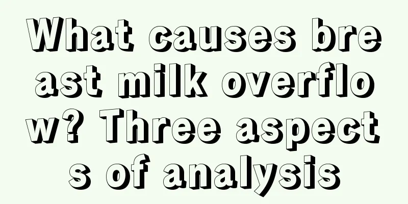 What causes breast milk overflow? Three aspects of analysis