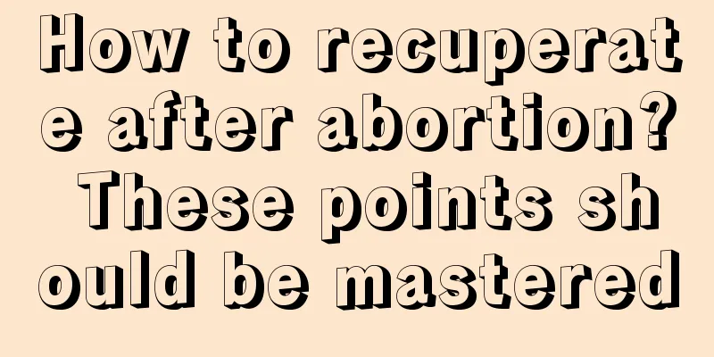 How to recuperate after abortion? These points should be mastered