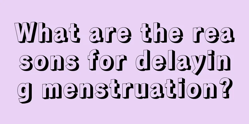 What are the reasons for delaying menstruation?