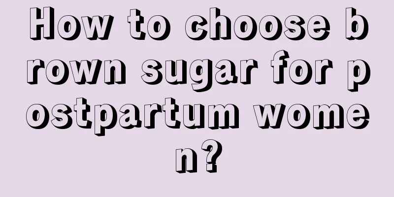 How to choose brown sugar for postpartum women?