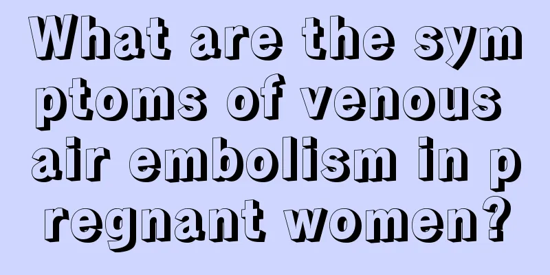 What are the symptoms of venous air embolism in pregnant women?