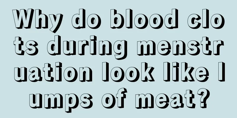 Why do blood clots during menstruation look like lumps of meat?