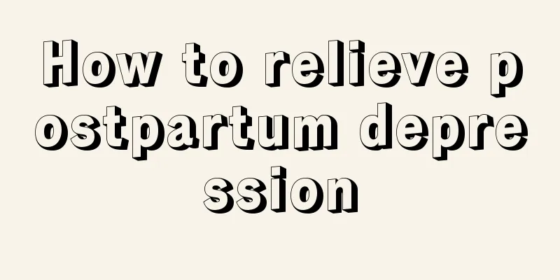 How to relieve postpartum depression