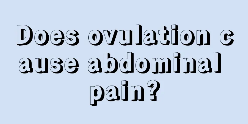 Does ovulation cause abdominal pain?