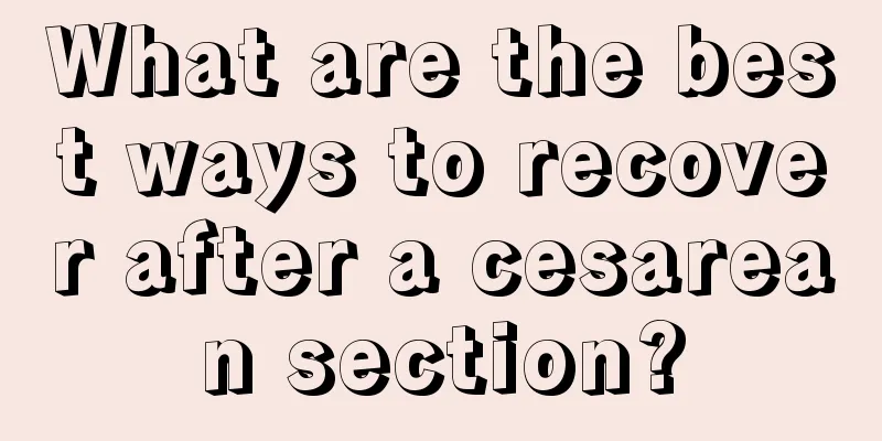 What are the best ways to recover after a cesarean section?