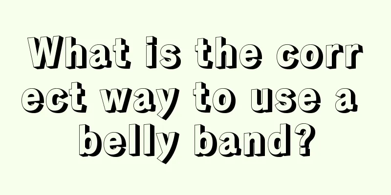 What is the correct way to use a belly band?