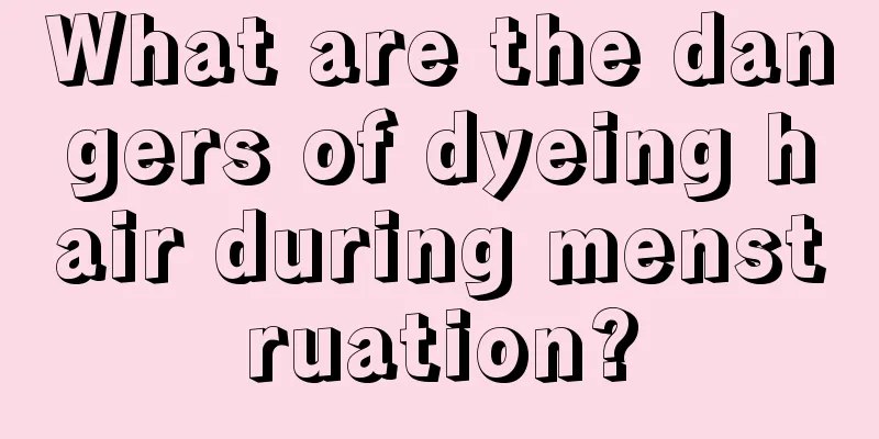 What are the dangers of dyeing hair during menstruation?