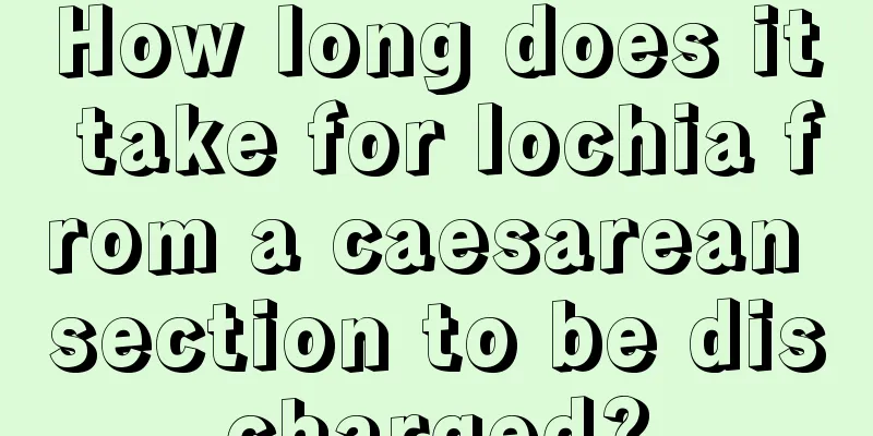 How long does it take for lochia from a caesarean section to be discharged?