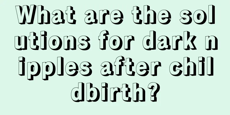 What are the solutions for dark nipples after childbirth?