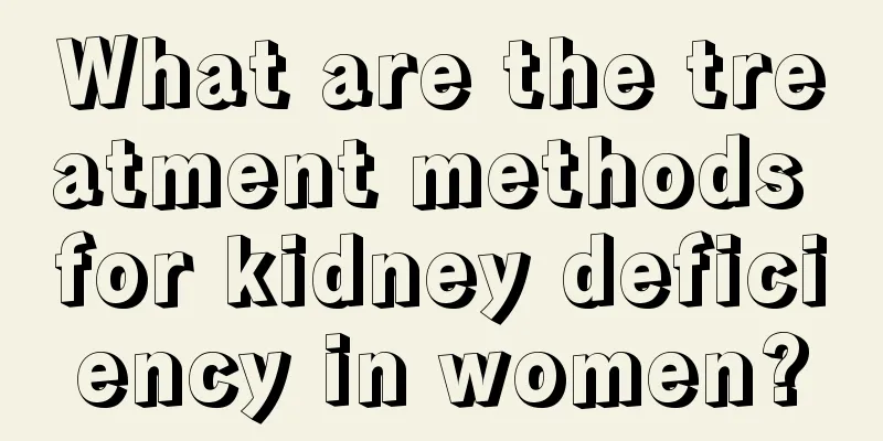 What are the treatment methods for kidney deficiency in women?