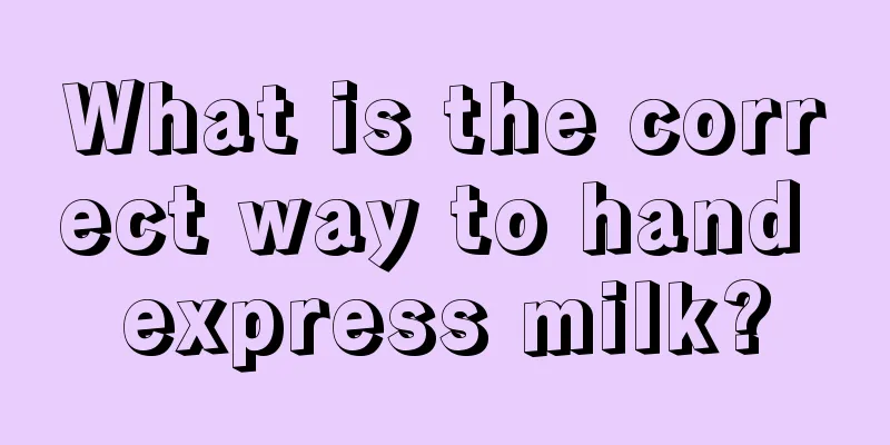 What is the correct way to hand express milk?