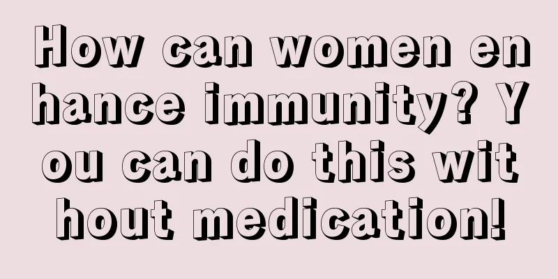 How can women enhance immunity? You can do this without medication!