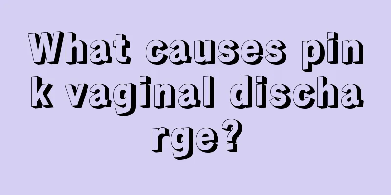 What causes pink vaginal discharge?