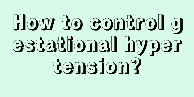 How to control gestational hypertension?