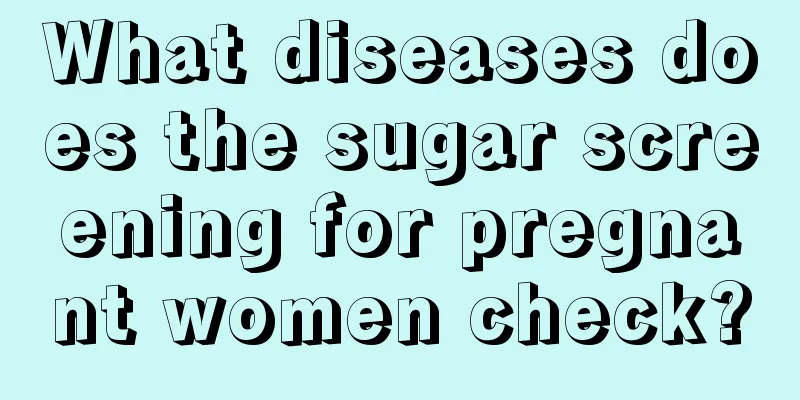 What diseases does the sugar screening for pregnant women check?