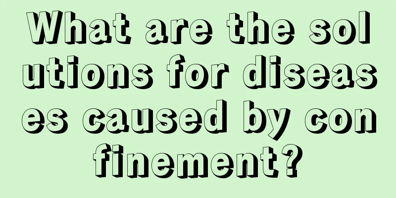 What are the solutions for diseases caused by confinement?