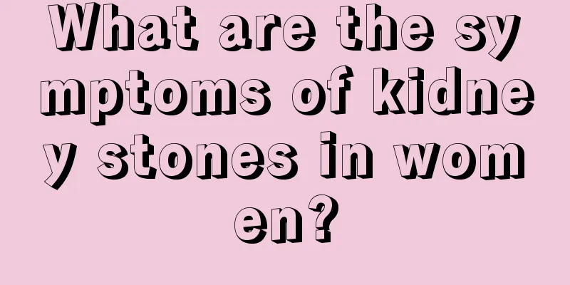 What are the symptoms of kidney stones in women?