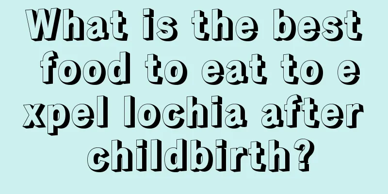 What is the best food to eat to expel lochia after childbirth?