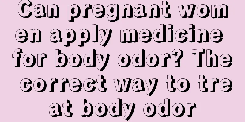 Can pregnant women apply medicine for body odor? The correct way to treat body odor