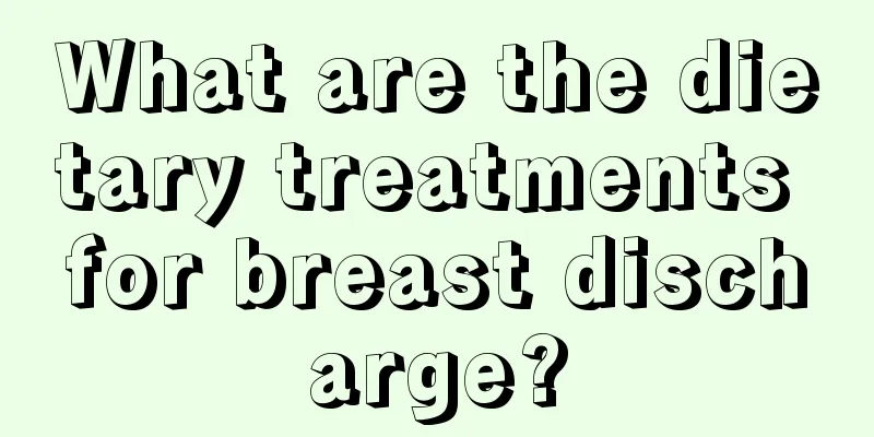 What are the dietary treatments for breast discharge?