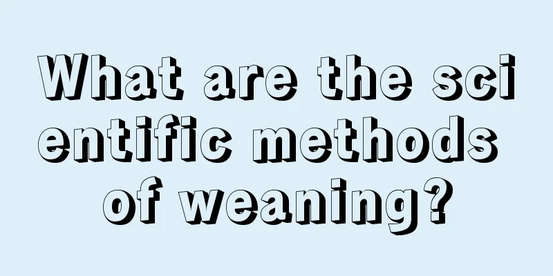 What are the scientific methods of weaning?