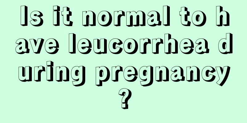 Is it normal to have leucorrhea during pregnancy?