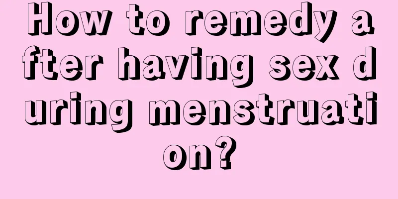 How to remedy after having sex during menstruation?