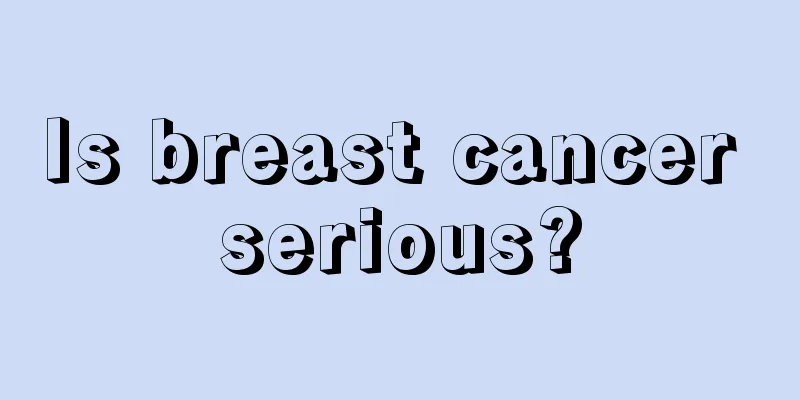 Is breast cancer serious?