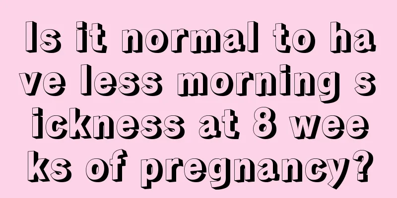 Is it normal to have less morning sickness at 8 weeks of pregnancy?